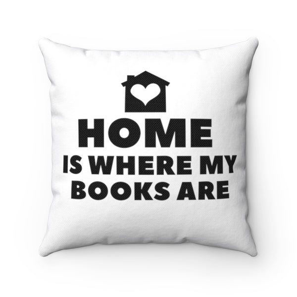 Home Is Where My Books Are Pillow